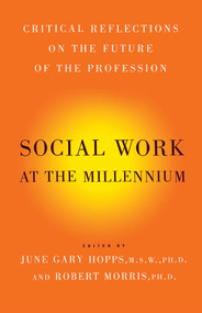 Social Work At The Millennium (Critical Reflections on the Future of the Profession) by June Gary Hopps, Robert Morris, 9781416576921