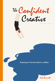The Confident Creative (Drawing to Free the Hand and Mind) by Cat Bennett, 9781844091850