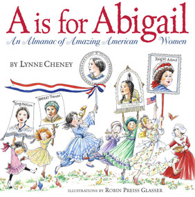 A is for Abigail (An Almanac of Amazing American Women) by Lynne Cheney, 9780689858192
