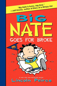 Big Nate Goes for Broke by Lincoln Peirce, Lincoln Peirce, 9780061996610