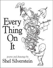 Every Thing On It by Shel Silverstein, Shel Silverstein, 9780061998164