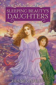 Sleeping Beauty's Daughters by Diane Zahler, 9780062004963