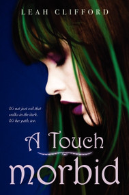 A Touch Morbid by Leah Clifford, 9780062005021