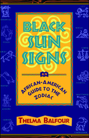 Black Sun Signs (An African-American Guide to the Zodiac) by Thelma Balfour, 9780684812090