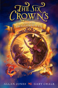 The Six Crowns: Fire over Swallowhaven by Allan Jones, Gary Chalk, 9780062006295
