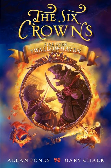 The Six Crowns: Fire over Swallowhaven by Allan Jones, Gary Chalk, 9780062006295