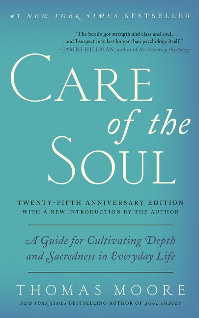 Care of the Soul, Twenty-fifth Anniversary Ed (A Guide for Cultivating Depth and Sacredness in Everyday Life) by Thomas Moore, 9780062415677