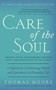 Care of the Soul, Twenty-fifth Anniversary Ed (A Guide for Cultivating Depth and Sacredness in Everyday Life) by Thomas Moore, 9780062415677