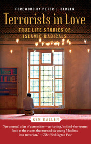 Terrorists in Love (True Life Stories of Islamic Radicals) by Ken Ballen, Peter L. Bergen, 9781451672589