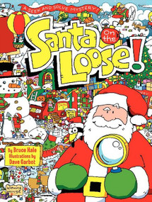 Santa on the Loose! (A Seek and Solve Mystery! A Christmas Holiday Book for Kids) by Bruce Hale, Dave Garbot, 9780062022622