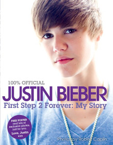 Justin Bieber: First Step 2 Forever (My Story) by Justin Bieber, 9780062039743