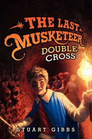 The Last Musketeer #3: Double Cross by Stuart Gibbs, 9780062048448