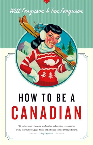How to Be a Canadian by Will Ferguson, Ian Ferguson, 9781553653110