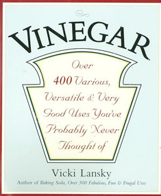 Vinegar (Over 400 Various, Versatile, and Very Good Uses You've Probably Never Thought Of) by Vicki Lansky, Martha Campbell, 9780916773533