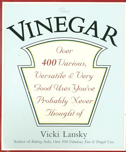 Vinegar (Over 400 Various, Versatile, and Very Good Uses You've Probably Never Thought Of) by Vicki Lansky, Martha Campbell, 9780916773533