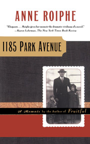 1185 Park Avenue (A Memoir) by Anne Roiphe, 9780684857329