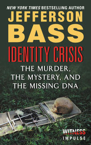 Identity Crisis (The Murder, the Mystery, and the Missing DNA) by Jefferson Bass, 9780062419897