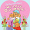 The Berenstain Bears: We Love Our Mom! by Jan Berenstain, Jan Berenstain, Mike Berenstain, Mike Berenstain, 9780062075475