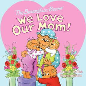 The Berenstain Bears: We Love Our Mom! by Jan Berenstain, Mike Berenstain, Jan Berenstain, Mike Berenstain, 9780062075475