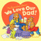 The Berenstain Bears: We Love Our Dad! by Jan Berenstain, Jan Berenstain, Mike Berenstain, Mike Berenstain, 9780062075512