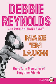 Make 'Em Laugh (Short-term Memories of Longtime Friends) - 9780062420763 by Debbie Reynolds, Dorian Hannaway, 9780062420763