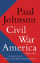Civil War America (1850-1870) by Paul Johnson, 9780062076250