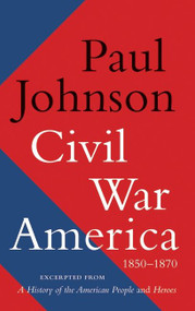 Civil War America (1850-1870) by Paul Johnson, 9780062076250