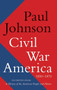 Civil War America (1850-1870) by Paul Johnson, 9780062076250