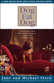 Dog Eat Dog (A Very Human Book About Dogs and Dog Shows) by Jane Stern, Michael Stern, 9780684838922