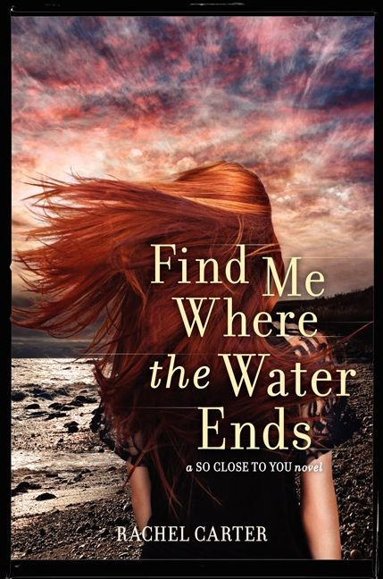 Find Me Where the Water Ends by Rachel Carter, 9780062081117