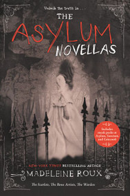 The Asylum Novellas (The Scarlets, The Bone Artists, The Warden) by Madeleine Roux, 9780062424464