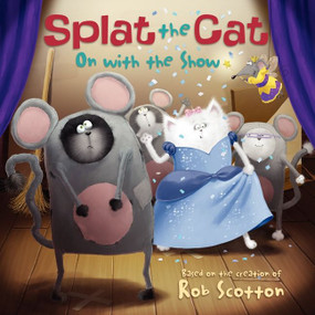 Splat the Cat: On with the Show by Rob Scotton, Rob Scotton, 9780062090102