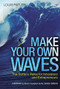 Make Your Own Waves (The Surfer's Rules for Innovators and Entrepreneurs) by Louis Patler, 9780814437230