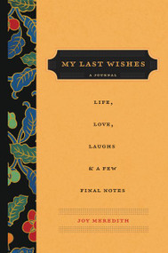 My Last Wishes (A Journal of Life, Love, Laughs, & a Few Final Notes) by Joy Meredith, 9780062433718