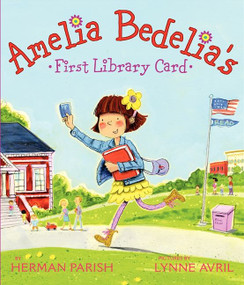 Amelia Bedelia's First Library Card by Herman Parish, Lynne Avril, 9780062095121