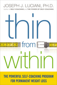 Thin from Within (The Powerful Self-Coaching Program for Permanent Weight Loss) by Joseph Luciani, 9780814436783