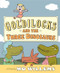Goldilocks and the Three Dinosaurs (As Retold by Mo Willems) by Mo Willems, Mo Willems, 9780062104182