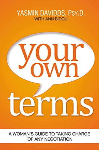 Your Own Terms (A Woman's Guide to Taking Charge of Any Negotiation) by Yasmin Davidds, Ann Bidou, 9780814436028