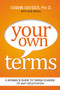 Your Own Terms (A Woman's Guide to Taking Charge of Any Negotiation) by Yasmin Davidds, Ann Bidou, 9780814436028