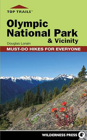 Top Trails: Olympic National Park and Vicinity (Must-Do Hikes for Everyone) by Douglas Lorain, 9780899977324