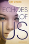 Echoes of Us by Kat Zhang, 9780062114938