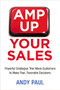 Amp Up Your Sales (Powerful Strategies That Move Customers to Make Fast, Favorable Decisions) by Andy Paul, 9780814434871