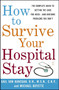 How to Survive Your Hospital Stay (The Complete Guide to Getting the Care You Need--And Avoiding Problems You Don't) by Gail Van Kanegan, Michael Boyette, 9780743233194