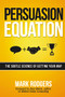 Persuasion Equation (The Subtle Science of Getting Your Way) by Mark Rodgers, 9780814434178