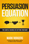 Persuasion Equation (The Subtle Science of Getting Your Way) by Mark Rodgers, 9780814434178