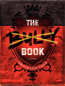 The Bully Book (A Novel) by Eric Kahn Gale, 9780062125118