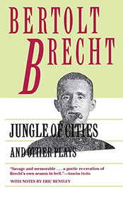 Jungle of Cities and Other Plays (Includes: Drums in the Night; Roundheads and Peakheads) by Bertolt Brecht, 9780802151490