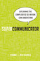 Supercommunicator (Explaining the Complicated So Anyone Can Understand) by Frank Pietrucha, 9780814433683