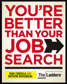 You're Better Than Your Job Search by Marc Cenedella, Matthew Rothenberg, 9781935703105