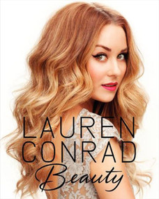 Lauren Conrad Beauty by Lauren Conrad, Elise Loehnen, 9780062128454